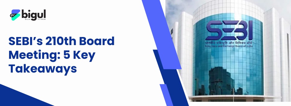 SEBI’s 210th Board Meeting